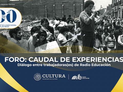 Imagen para Foro: Caudal de experiencias. Trabajadoras y trabajadores de Radio Educación.